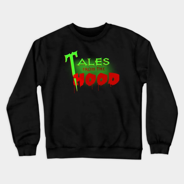 Tales From The Hood Crewneck Sweatshirt by TheBlindTag